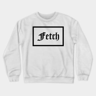 Fetch Crewneck Sweatshirt